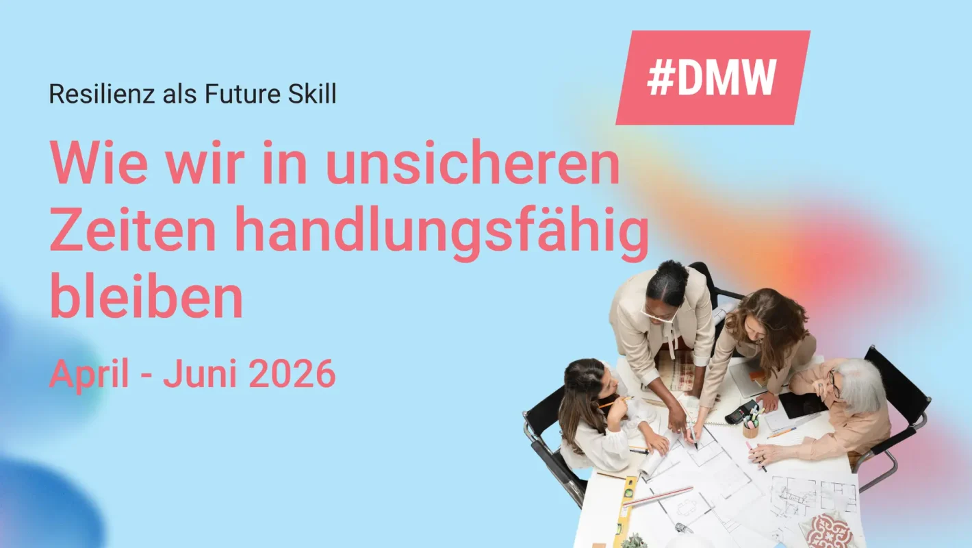 Banner zum DMW Academy Quartalsthema „Resilienz als Future Skill“ mit dem Titel „Wie wir in unsicheren Zeiten handlungsfähig bleiben“. Rechts ist eine diverse Gruppe von Frauen an einem Tisch im Austausch zu sehen.
